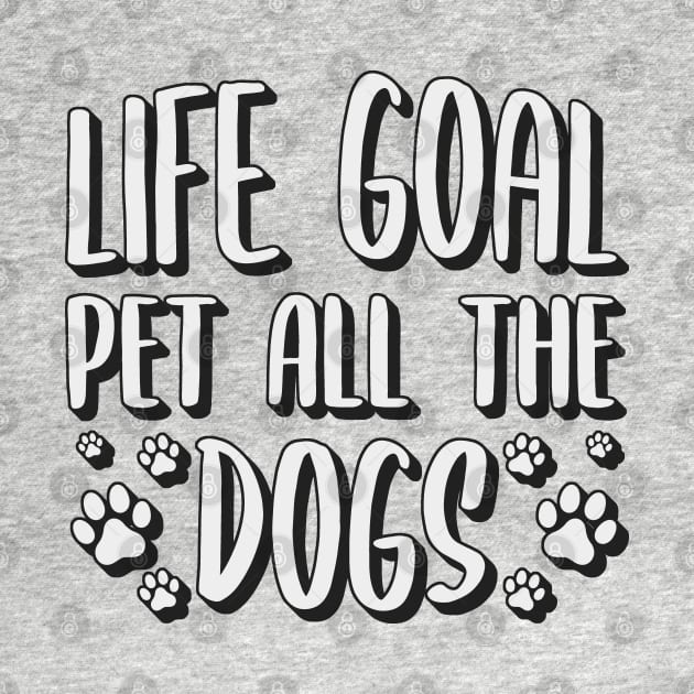 Life Goal Pet All The Dogs by Zen Cosmos Official